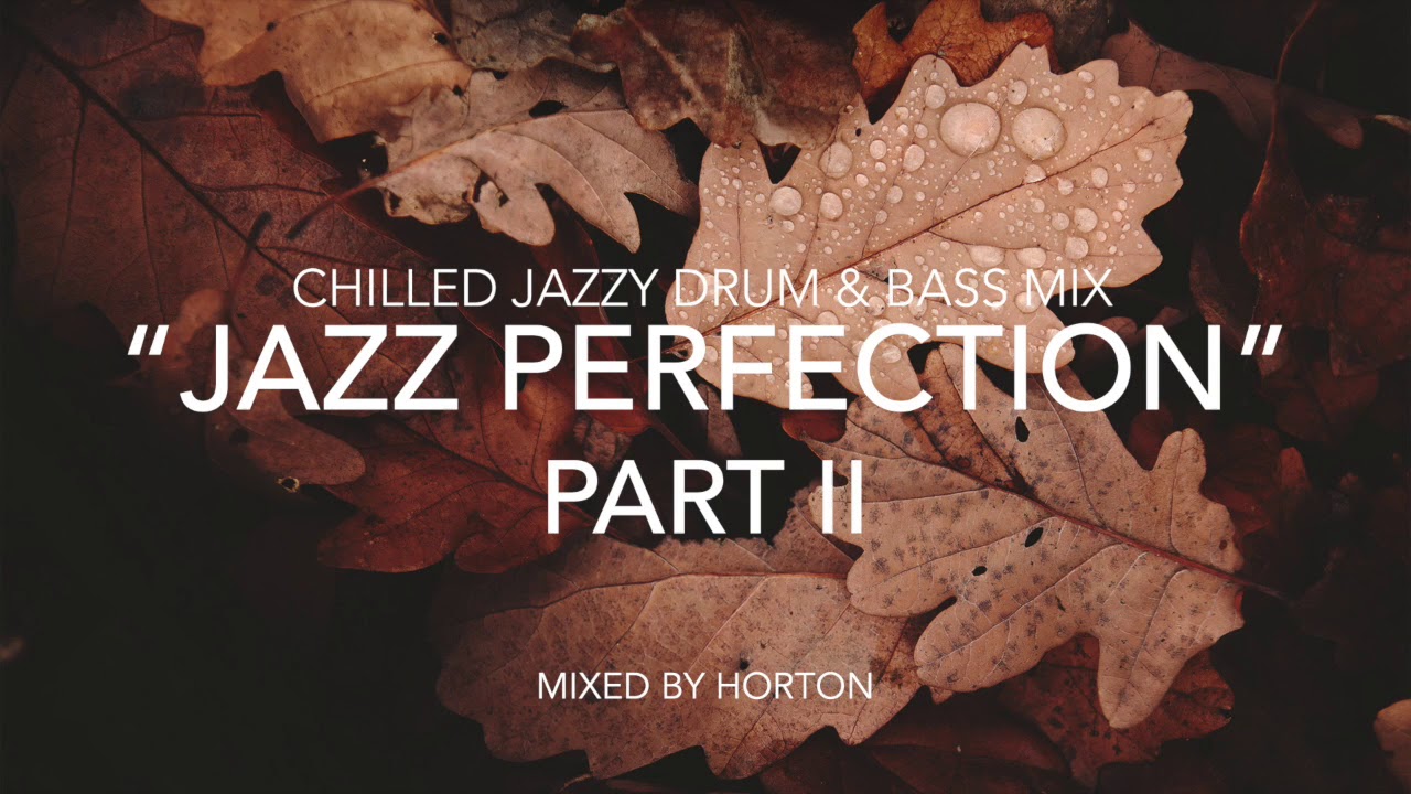 "Jazz Perfection" (Part II) Chilled Jazzy Drum & Bass Mix We Are